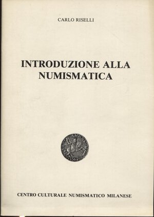 obverse: RISELLI  C. – Introduzione alla numismatica. Milano, 1986. Pp. 40, ill. nel testo. ril. ed. buono stato.
