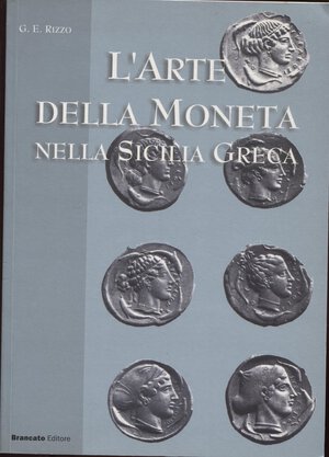 obverse: RIZZO  G. E. -  L’arte della moneta nella Sicilia greca.  Catania, 2003.  Pp. 124,  tavole e ill. nel testo b\n. ril. ed. ottimo stato.
