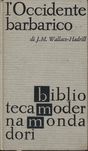 obverse: WALLACE  J. M. – HADRILL. -  L’Occidente barbarico  400 – 1000.  Milano, 1963.  Pp. 222.  Ril. ed. buono stato, raro.
