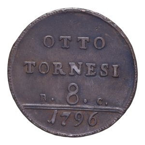 reverse: REGNO DI NAPOLI FERDINANDO IV (1759-1816) 8 TORNESI 1796 CU 15 GR. BB-SPL