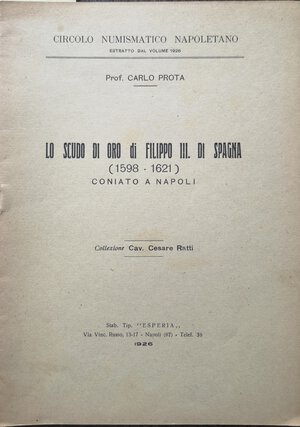 obverse: Libri. Prota: “Lo scudo d’oro di Filippo III di Spagna coniato a Napoli”. Napoli 1926. Pag. 7. Buono. 