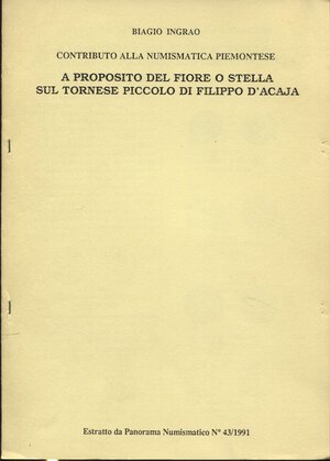 obverse: INGRAO  B. -  A proposito del fiore o stella sul tornese piccolo di Filippo d’Acaia. Suzzara, 1991.  Pp. 2, ill. nel testo. ril ed buono stato.