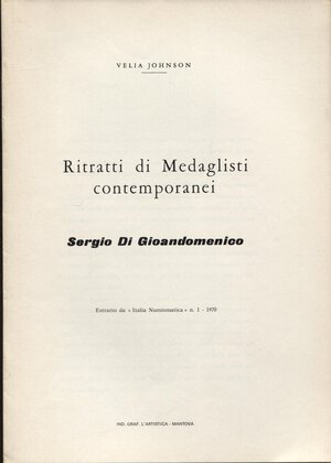 obverse: JOHNSON  V. – SERGIO DI GIANDOMENICO. Ritratti di medaglisti contemporanei.  Mantova, 1970.  Pp. 6, ill. nel testo. ril. ed buono stato.