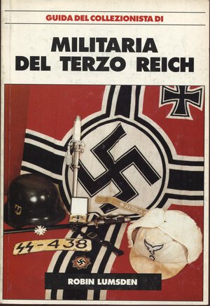 obverse: LUMSDEN  R. -  Militaria del Terzo Reich. Milano, 1995.  Pp. 176, ill. nel testo. ril. ed buono stato, raro.