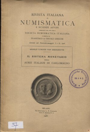 obverse: LUSCHIN von EBENGREUTH A. – Il sistema monetario degli Aurei italiani di Carlomagno.  Milano, 1908. Pp. 8. Ril. ed. buono stato, raro.