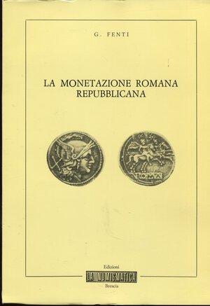 obverse: FENTI G. – La monetazione romana repubblicana. Brescia, 1982. Pp. 59, ill. nel testo. Ril. ed. Buono stato.