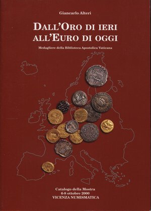obverse: ALTERI  G. -  Dall’Oro di ieri all’Euro di oggi.  Roma, 2000.  Pp. 100, tavv. e ill. a colori e b\n nel testo. ril. ed. buono stato.