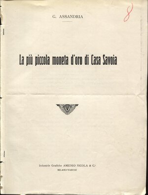 obverse: ASSANDRIA  G. -  La piu piccola moneta d’oro di Casa Savoia. Milano, 1922.  Pp. 4, ill. nel testo. ril. ed buono stato.