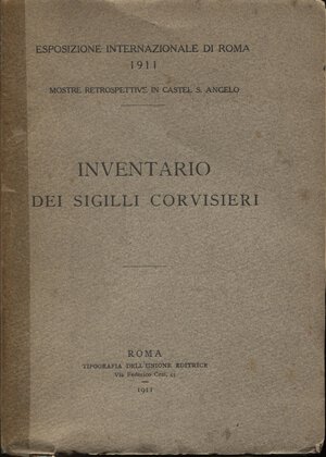 obverse: A.A.V.V. – Inventario dei sigilli Corvisieri.  Roma, 1911.  Pp. 256,  tavv. 10. Ril. ed. sciupata, interno ottimo stato, molto raro. Descrive 1636 sigilli della collezione.