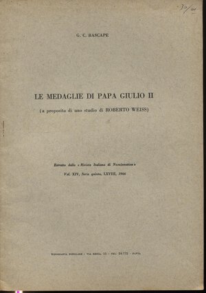 obverse: BASCAPE G. -  Le medaglie di Papa Giulio II.  Milano, 1966.  Pp. 133 – 142,  tavv. 2. Ril. ed. buono stato.