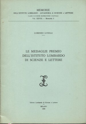obverse: LUNELLI  L. -  Le medaglie premio dll’Istituto lombardo di Scienze e lettere. Milano, 1983.  Pp. 115 – 133, ill. nel testo. ril. ed. buono stato raro.