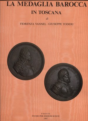 obverse: VANNEL  F. – TODERI  G. -  La medaglia barocca in Toscana. Firenze, 1987.  Pp. 316,  tavv. 149. Ril. ed. ottimo stato.