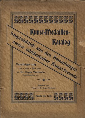 obverse: MERZBACHER  E. - Catalog Kunst-medaillen.  Munchen, 1\2- Mai - 1900. pp. 127, nn. 576. ril. editoriale, molto sciupata, discreto stato per il tipo di carta, molto raro.