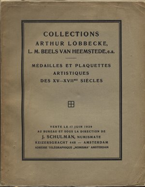 obverse: SCHULMAN  J. - Collection Arthur Lobbecke, L. M. Beels Van  Heemstede. Medailles et Plaquettes artistiques des XV - XVII siecles. Amsterdam, 17 - Juin - 1929. pp. 49, nn. 424, tavv. 34. ril. editoriale, buono stato, importante vendita.