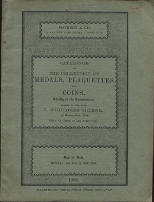 obverse: SOTHEBY S & CO. - Catalogue of the collection of Medals, Plaquettes and coins formed T. Whitcombe  Greene. London, 31 - October - 1932. pp. 31, nn. 252, tavv. 8. rril. editoriale, buono stato, importante collezione di medaglie e Testoni italiani.