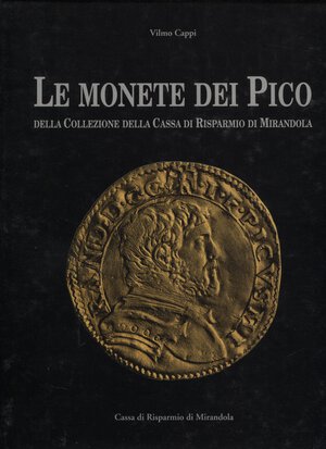 obverse: CAPPI  W. – Le monete dei Pico nella collezione della Cassa di Risparmio di Mirandola. Modena, 1995. Pp. 179, tavv. e ill. a colori nel testo. ril. ed. buono stato.