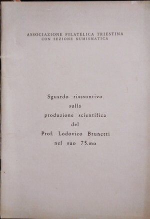 obverse: AA.VV.  – Sguardo riassuntivo sulla produzione scientifica del Prof. Lodovico Brunetti nel suo 75.mo. Trieste, 1964. pp. 19, ill. 