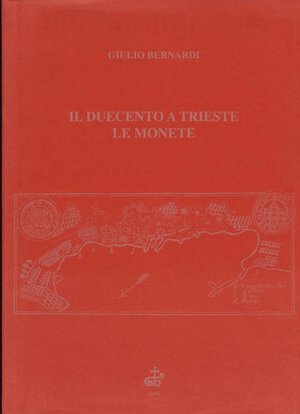obverse: BERNARDI G. - Il Duecento a Trieste e le monete. Trieste, 1995, pp. 189, ill.