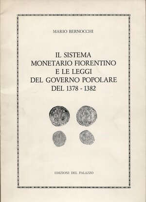 obverse: Bernocchi M. - Il sistema monetario fiorentino e le leggi del governo popolare del 1378-1382. Bologna, 1979. Pp. 37 + tavv. 4. Brossura ed. Buono stato