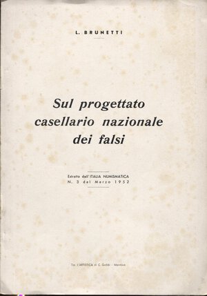 obverse: Brunetti L. - Sul progetto casellario nazionale dei falsi. Mantova,1952. pp 3. Brossura ed. Buono stato