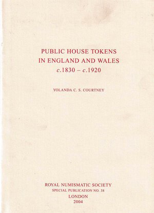obverse: Courtney Yolanda C. S., Public house tokens in England and Wales c. 1830 - c. 1920 Royal Numismatic Society Special Publication No. 38. London 2004. Tela ed. con sovraccoperta, pp.226 tavv. 23 in b/n. Nuovo