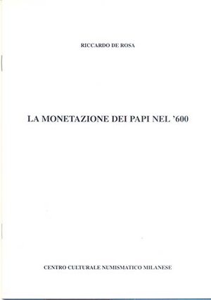 obverse: DE ROSA R. – La monetazione dei Papi nel 600. Milano, 1997. Ril. editoriale, pp. 17, ill. nel testo.