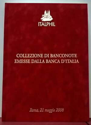 obverse: ITALPHIL – Asta Roma, 21 maggio 2008. Collezione di banconote emesse dalla Banca d’Italia. pp. 139, lotti 235 tutti descritti e ill. col. Copertina velluto rosso