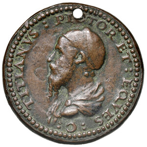 obverse: Tiziano Vecellio (1488-1576). Medaglia AE gr. 15,90 diam. 33 mm. Opus Leone Leoni. Buona fusione antica. Forata, BB