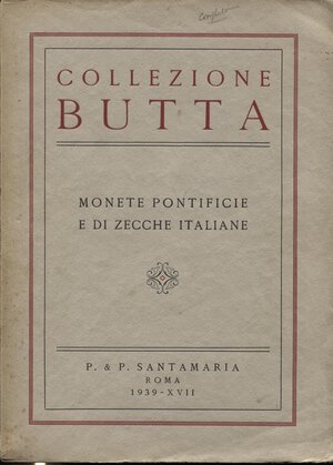 obverse: SANTAMARIA P&P. - Roma, 28 - Giugno, 1939. Collezione Butta. Monete pontificie e di zecche italiane. pp. 119,  nn. 1178,  tavv. 25. ril. ed buono stato, rara.