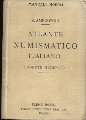 obverse: AMBROSOLI  S. -  Atlante numismatico italiano ( monete moderne).  Milano, 1906.  Pp. xiv – 428, con 1746 ill. in tavv. nel testo.  ril. ed. buono stato.