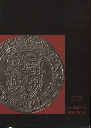 obverse: BELLESIA  L. -  La zecca dei Pico.  Mantova, 1995.  Pp. 334,  tavv. e ill. nel testo. ril. ed., importante lavoro.
