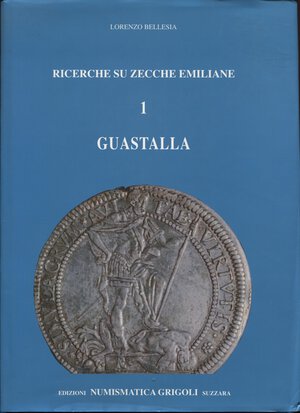obverse: BELLESIA  L. – Ricerche su zecche emiliane. I  Guastalla. Mantova, 1995.  Pp. 233, tavv. e ill. nel testo. ril. ed. ottimo stato.