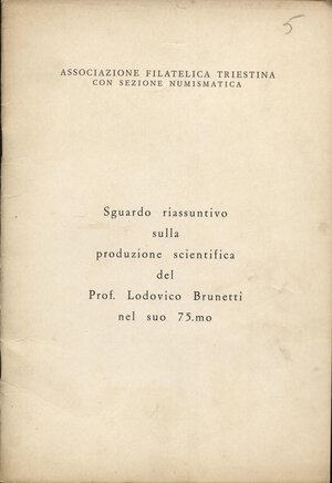 obverse: AA. VV. - Sguardo riassuntivo sulla produzione scientifica del Prof. Lodovico Brunetti nel suo 75.mo. Trieste, 1964. pp. 17, tavv. 1. brossura editoriale, buono stato.
