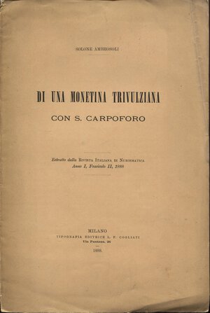 obverse: AMBROSOLI  S. - Di una monetina trivulziana con S. Carpoforo. Milano, 1888. pp. 8, con ill. nel testo. brossura editoriale, buono stato, raro.