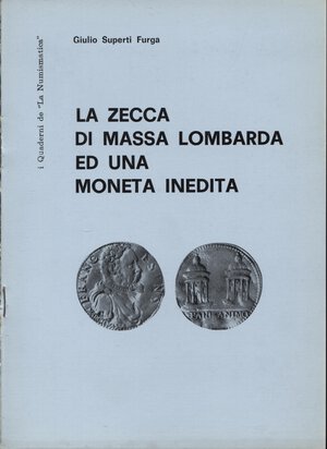 obverse: FURGA SUPERTI  G. - La zecca di Massa Lombarda ed una moneta inedita. Brescia, 1973. pp. 4, con ill. nel editoriale, buono testo. brossura stato.