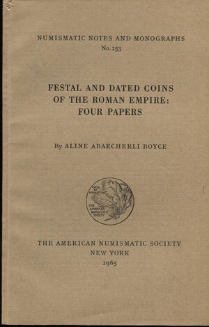 obverse: ABAECHERLI BOYCE  A. -  Festal and dated coins of the roman empire: fours papers.  N.N.A.M.  153.  New York, 1965.  Pp. 102,  tavv. 15. Ril. ed. buono stato.  