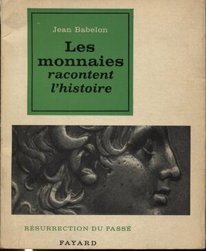 obverse: BABELON   J. -  Les monnaies racontent l’histoire.  Paris, 1963.  Pp. 207, ill. nel testo. ril. ed buono stato, vari appunti a matita nel testo, raro.