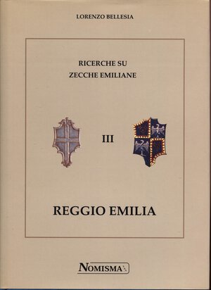 obverse: BELLESIA  L. – Ricerche su zecche emiliane. III  Reggio Emilia. Serravalle, 1998.  Pp. 350, tavv. e ill. nel testo. ril. ed. ottimo stato.