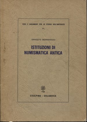 obverse: BERNAREGGI E. – Istituzioni di numismatica antica. Milano, 1973.  Pp. 133, tavv. 29. Ril. ed. buono stato, interessante manuale. 