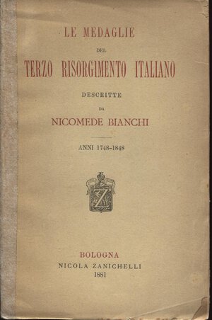 obverse: BIANCHI  N. -  Le medaglie del terzo Risorgimento italiano.  Bologna, 1881.  Pp. 339. Ril. e.d buono stato, molto raro.