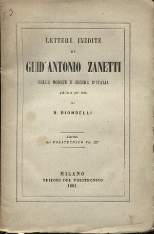 obverse: BIONDELLI  B. -  Lettere inedite di Guid’Antonio Zanetti sulle monete e zecche d’Italia.  Milano, 1861.  Pp. 64. Ril. ed. buono stato, raro.