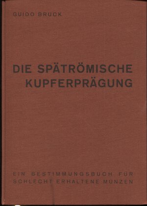 obverse: BRUCK  G. -  Die spatromische kupferpragung. Graz, 1961.  Pp. xxix, 101, ill. nel testo. ril. ed. buono stato, raro.