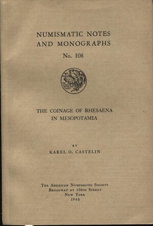 obverse: CASTELIN  K.O. -  The coinage of Rhesaena in Mesopotamia. New York, 1946.  Pp. 111,  tavv. 17. Ril. ed. ottimo stato, importante lavoro.