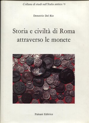 obverse: DEL RIO  D. -  Storia e civiltà di Roma attraverso le monete.  Perugia, 1986.  Pp. 117, ill. nel testo b\n. ril. ed. ottimo stato.