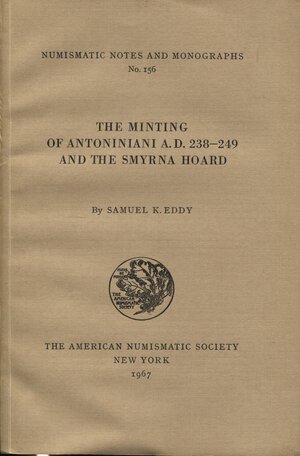 obverse: EDDY K. – The minting of Antoniniani A.D. 238-249 and the Smyrna hoard. N.N.A.M. 156. Pp. 133 + 7 tavv. doppie. Rilegatura ed. Buono stato