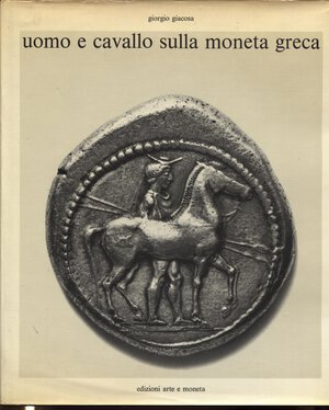 obverse: GIACOSA G. – Uomo e cavallo sulla moneta greca. Novara, 1973. Pp. 87, tavv. 95. Ril. ed. buono stato. opera importante e  rara.   