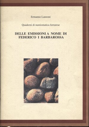 obverse: LANZONI  E. – Delle emissioni a nome di Federico I Barbarossa.  Ferrara, 1995.  Pp. 35, ill. nel testo. ril. ed. buono stato.