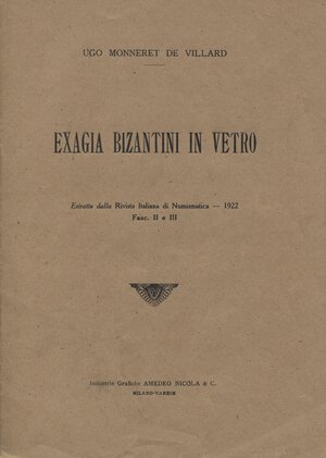 obverse: MONNERET DE VILLARD U. – Exagia bizantini in vetro. Milano, 1922. Pp. 15, ill. e 1 tav. nel testo. Brossura ed. Buono stato     