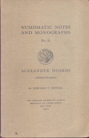 obverse: NEWELL  E. T. – Alexander hoards  Andritsaena. N.N.A.M. 21. New York, 1923. Ril. editoriale, pp.39, tavv. 6. Buono stato, raro e importante               