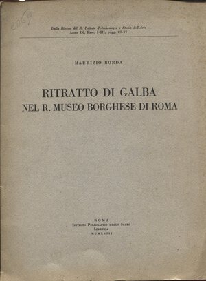 obverse: BORDA M. - Ritratto di Galba nel R. Museo Borgese di Roma. Roma, 1943. pp. 13, con illustrazioni nel testo. brossura editoriale, buono stato, raro e importante.